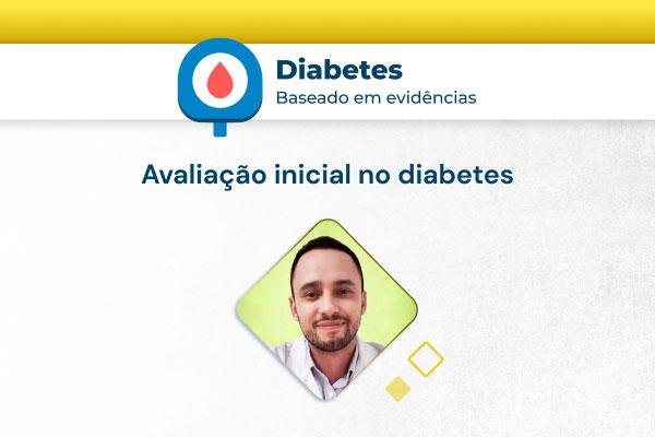 Diabetes – Baseado em evidências: avaliação inicial [vídeo]