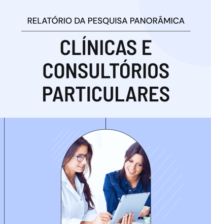 Baixe grátis: Panorama de Clínicas e Consultórios mostra impacto de seus serviços