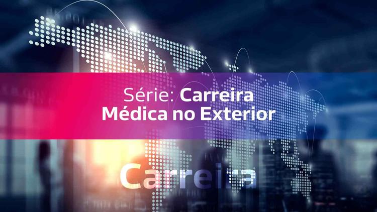 Thumbnail: Série Carreira Médica no Exterior