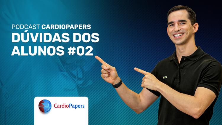 Podcast Cardiopapers: Dúvidas dos alunos #02