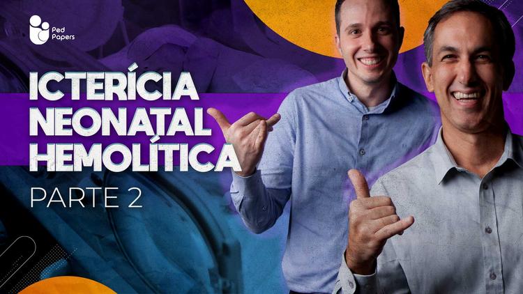 Icterícia neonatal hemolítica – parte 2