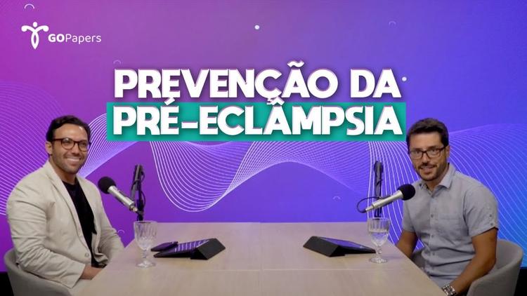 Podcast GOpapers – Prevenção da pré-eclâmpsia