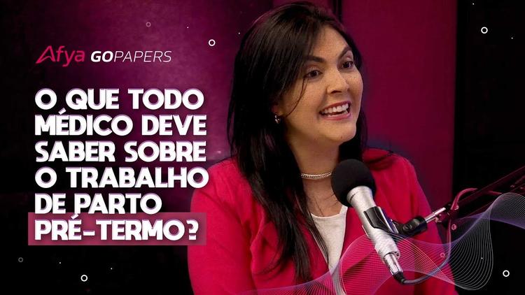 O que todo médico deve saber sobre o trabalho de parto pré- termo?