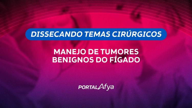 Dissecando temas cirúrgicos: Manejo de tumores benignos do fígado